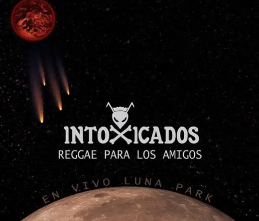 Intoxicados lanza una versin en vivo de Reggae Para Los Amigos, grabada en el Luna Park. 